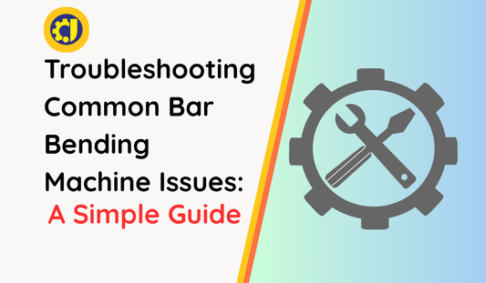 Troubleshooting Common Bar Bending Machine Issues: A Simple Guide