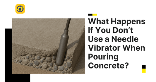 What Happens If You Don’t Use a Needle Vibrator When Pouring Concrete?